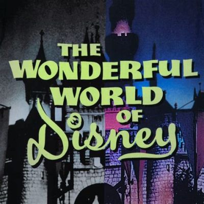 The Wonderful World of Disney - Czarujące opowieści z magicznym wątkiem!